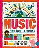 Music and How it Works: The Complete Guide for Kids