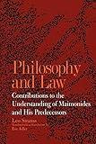 Philosophy and Law: Contributions to the Understanding of Maimonides and His Predecessors (Suny Series in the Jewish Writings of Leo Strauss) (Suny Series in the Jewish Writings of Strauss)