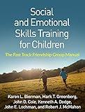 Social and Emotional Skills Training for Children: The Fast Track Friendship Group Manual