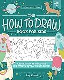 The How to Draw Book for Kids: A Simple Step-by-Step Guide to Drawing Cute and Silly Things