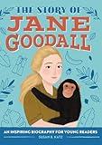 The Story of Jane Goodall: An Inspiring Biography for Young Readers (The Story of Biographies)