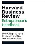 The Harvard Business Review Entrepreneur's Handbook: Everything You Need to Launch and Grow Your New Business