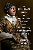 A Passionate Mind in Relentless Pursuit: The Vision of Mary McLeod Bethune (Significations)