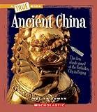 Ancient China (A True Book: Ancient Civilizations) (A True Book (Relaunch))