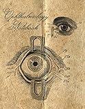 Ophthalmology Notebook: Vintage Anatomy - Eyes, 8.5"x11", 100 College Ruled Pages, Matte Cover