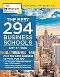 The Best 294 Business Schools, 2017 Edition: Find the Best Business School for You (Graduate School Admissions Guides)