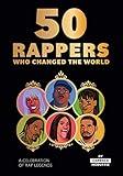 50 Rappers Who Changed the World: A celebration of rap legends