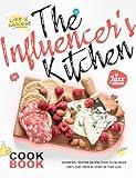 The Influencer's Kitchen Cookbook: Instagram-Worthy Recipes from Social Media Stars That Taste as Great as They Look