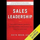 Sales Leadership: The Essential Leadership Framework to Coach Sales Champions, Inspire Excellence, and Exceed Your Business Goals