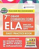 7th Grade Common Core ELA (English Language Arts): Daily Practice Workbook | 300+ Practice Questions and Video Explanations | Common Core State ... Standards Aligned (NGSS) ELA Workbooks)