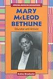 Mary McLeod Bethune: Educator and Activist (African-American Biographies)