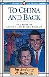 To China and Back: The Story of Anthony and Evelyn Bollback (The Jaffray Collection of Missionary Portraits)