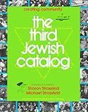 The Third Jewish Catalog: Creating Community : With a Cumulative Index to All 3 Catalogs