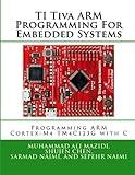 TI Arm Peripherals Programming and Interfacing: Programming Arm Cortex-M4 TM4C123G with C