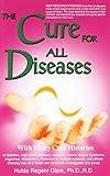 The Cure for All Diseases: With Many Case Histories