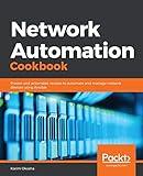 Network Automation Cookbook: Proven and actionable recipes to automate and manage network devices using Ansible