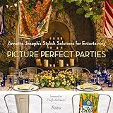 Picture Perfect Parties: Annette Joseph's Stylish Solutions for Entertaining