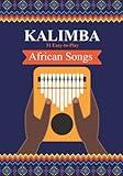 Kalimba. 31 Easy-to-Play African Songs: SongBook for Beginners (Kalimba Songbooks for Beginners)