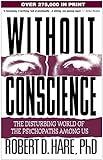 Without Conscience: The Disturbing World of the Psychopaths Among Us