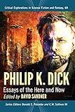 Philip K. Dick: Essays of the Here and Now (Critical Explorations in Science Fiction and Fantasy, 69)