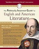 The Politically Incorrect Guide to English and American Literature (The Politically Incorrect Guides)