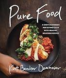 Pure Food: A Chef's Handbook for Eating Clean, with Healthy, Delicious Recipes