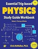 Essential Trig-based Physics Study Guide Workbook: The Laws of Motion (Learn Physics Step-By-Step)