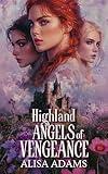 Highland Angels of Vengeance: A Scottish Medieval Historical Romance Collection