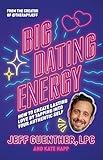 Big Dating Energy: How to Create Lasting Love by Tapping Into Your Authentic Self