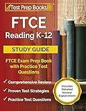 FTCE Reading K-12 Study Guide: FTCE Exam Prep Book with Practice Test Questions [Includes Detailed Answer Explanations]