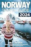 Norway Travel Guide 2024: Insider Tips for Exploring Fjords, Urban Gems, and Outdoor Adventures with Expert Itineraries and Budget-Friendly Advice