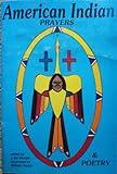 American Indian Prayers and Poetry