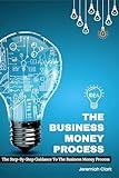 The Business Money Process: The Step-By-Step Guidance To The Business Money Process