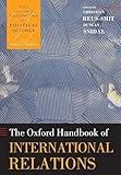 The Oxford Handbook of International Relations (Oxford Handbooks)