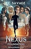 Nexus Foundation: Book One of A Contemporary Urban Fantasy Thriller (The Nexus Universe 1)