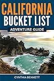 California Bucket List Adventure Guide: Explore 100 Offbeat Destinations You Must Visit!