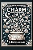 "The Ultimate Encyclopedia of Charm Divination Symbols and Meanings