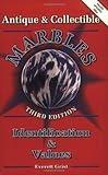 Antique and Collectible Marbles: Identification & Values, 3rd Edition