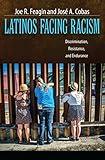 Latinos Facing Racism: Discrimination, Resistance, and Endurance (New Critical Viewpoints on Society)