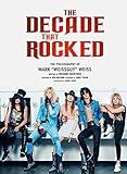 The Decade That Rocked: The Photography Of Mark "Weissguy" Weiss (Heavy Metal, Rock, Photography, Biography, Gifts For Heavy Metal Fans)