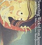 Something Wicked from Japan: Ghosts, Demons & Yokai in Ukiyo-e Masterpieces (PIE Ukiyo-e Series) (Japanese Edition)