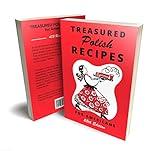 Treasured Polish Recipes for Americans | 25th Updated Latest Edition | Polish cookbook Polish Food Cookbook Polish Classic Recipes | Soft Cover