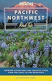 Moon Pacific Northwest Road Trip: Seattle, Vancouver, Victoria, the Olympic Peninsula, Portland, the Oregon Coast & Mount Rainier (Travel Guide)