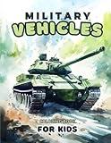 Military Vehicles Coloring Book for Kids: Explore the World of Military Vehicles with Tanks, Helicopters, and Fighter Jets!