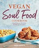 Vegan Soul Food Cookbook: Plant-Based, No-Fuss Southern Favorites