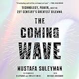 The Coming Wave: Technology, Power, and the Twenty-First Century's Greatest Dilemma