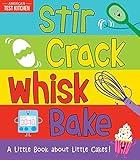 Stir Crack Whisk Bake: An Interactive Board Book about Baking for Toddlers and Kids (America's Test Kitchen Kids, Stocking Stuffer)