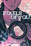 Pixels of You: A Graphic Novel