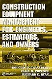 Construction Equipment Management for Engineers, Estimators, and Owners (Civil and Environmental Engineering)