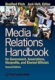 Media Relations Handbook for Government, Associations, Nonprofits, and Elected Officials, 2e